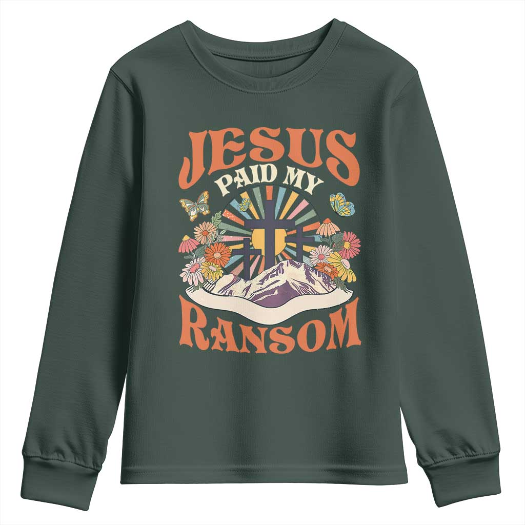 Jesus Paid My Ransom Youth Sweatshirt Jesus Christian Faith Good Friday Bible Verse
