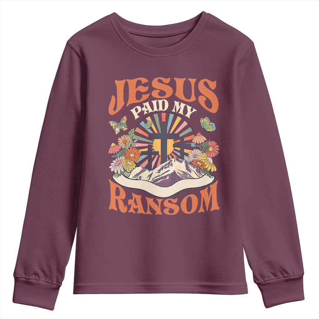 Jesus Paid My Ransom Youth Sweatshirt Jesus Christian Faith Good Friday Bible Verse