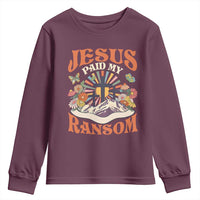 Jesus Paid My Ransom Youth Sweatshirt Jesus Christian Faith Good Friday Bible Verse