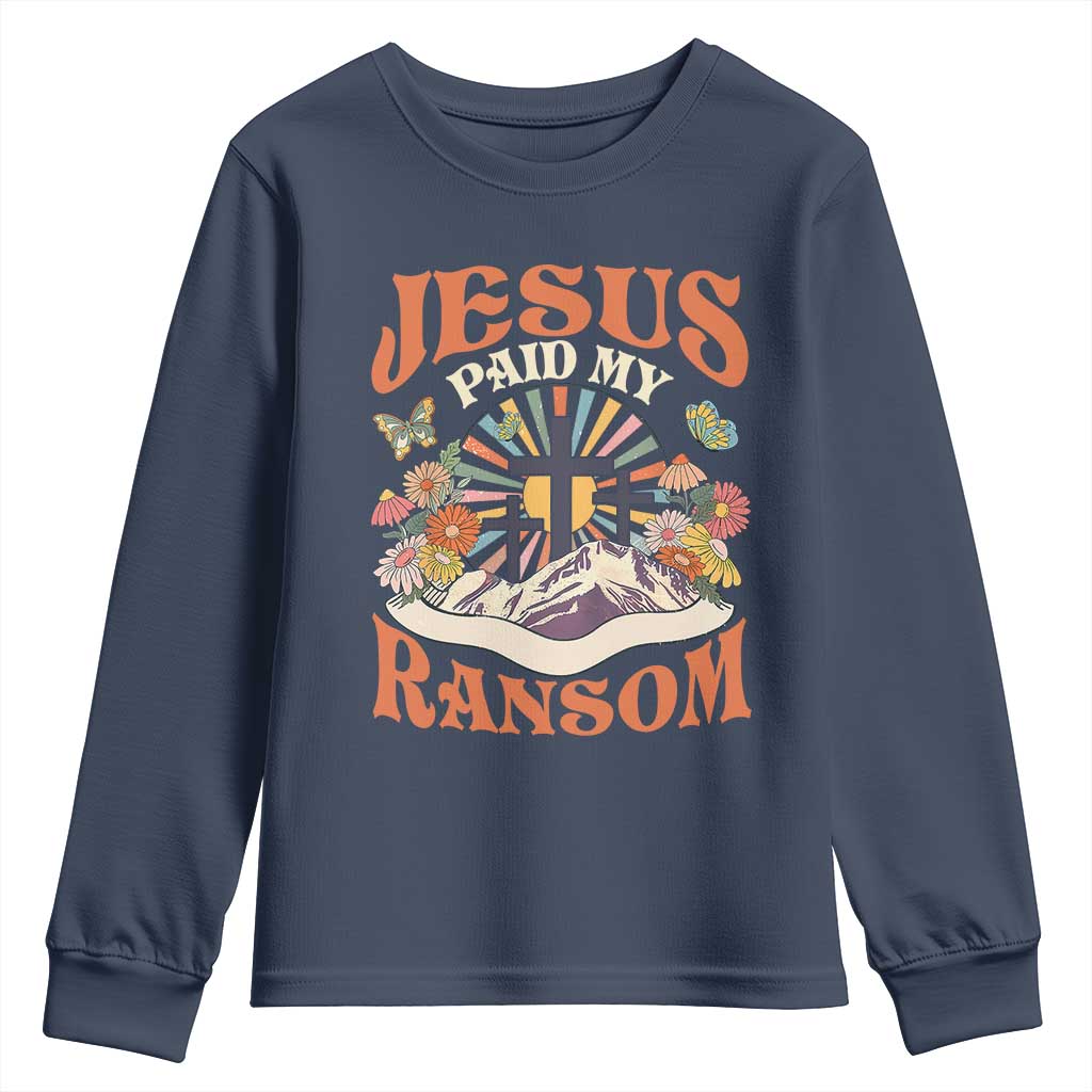 Jesus Paid My Ransom Youth Sweatshirt Jesus Christian Faith Good Friday Bible Verse