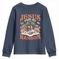 Jesus Paid My Ransom Youth Sweatshirt Jesus Christian Faith Good Friday Bible Verse