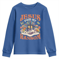 Jesus Paid My Ransom Youth Sweatshirt Jesus Christian Faith Good Friday Bible Verse