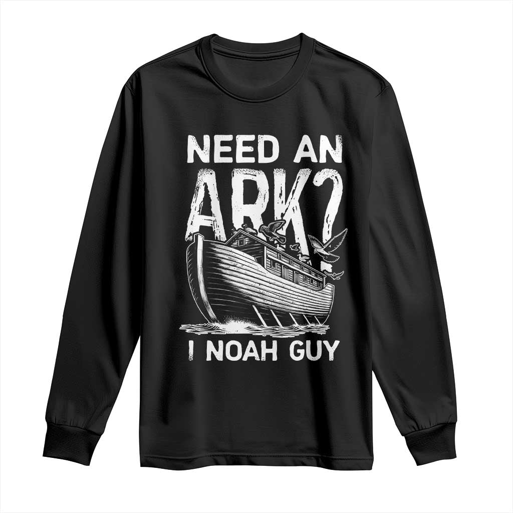 Funny Need An Ark I Noah Guy Long Sleeve Shirt Christian Pun