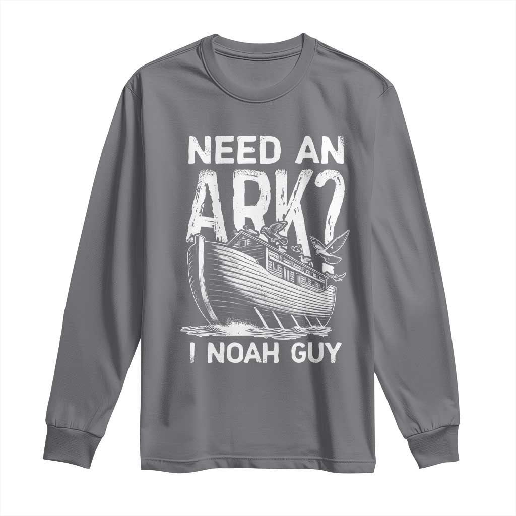 Funny Need An Ark I Noah Guy Long Sleeve Shirt Christian Pun