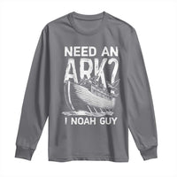 Funny Need An Ark I Noah Guy Long Sleeve Shirt Christian Pun