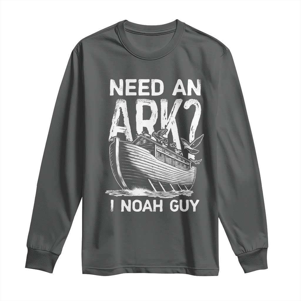 Funny Need An Ark I Noah Guy Long Sleeve Shirt Christian Pun
