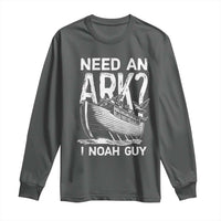 Funny Need An Ark I Noah Guy Long Sleeve Shirt Christian Pun