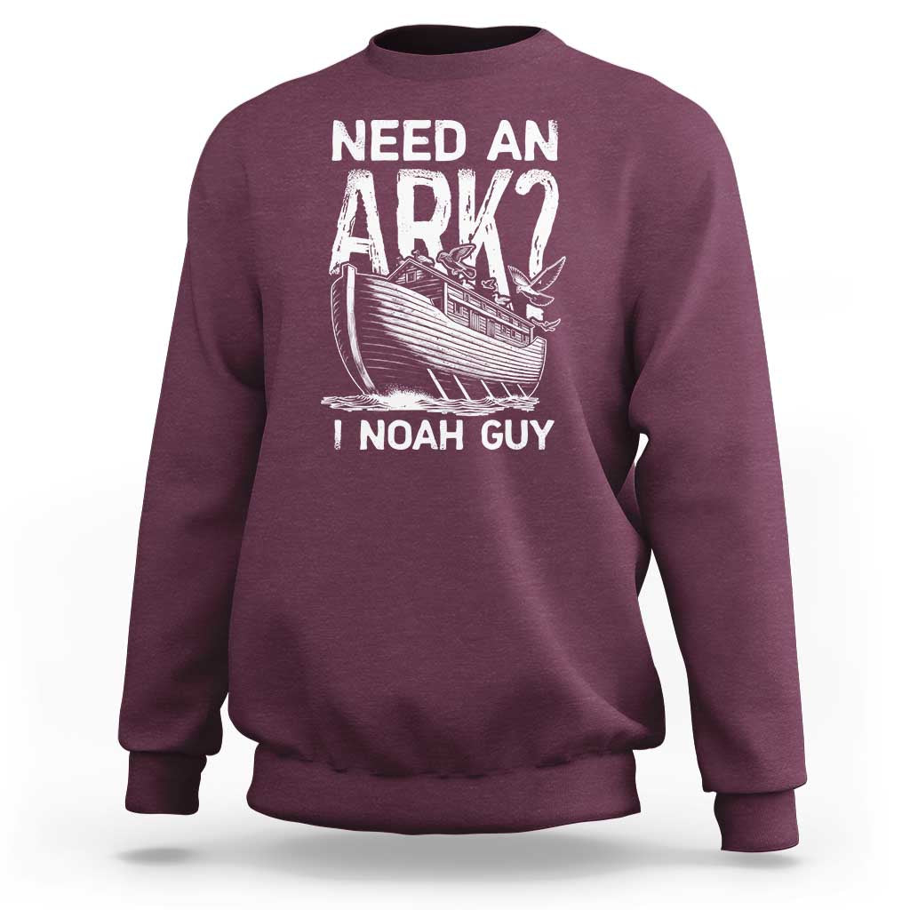Funny Need An Ark I Noah Guy Sweatshirt Christian Pun