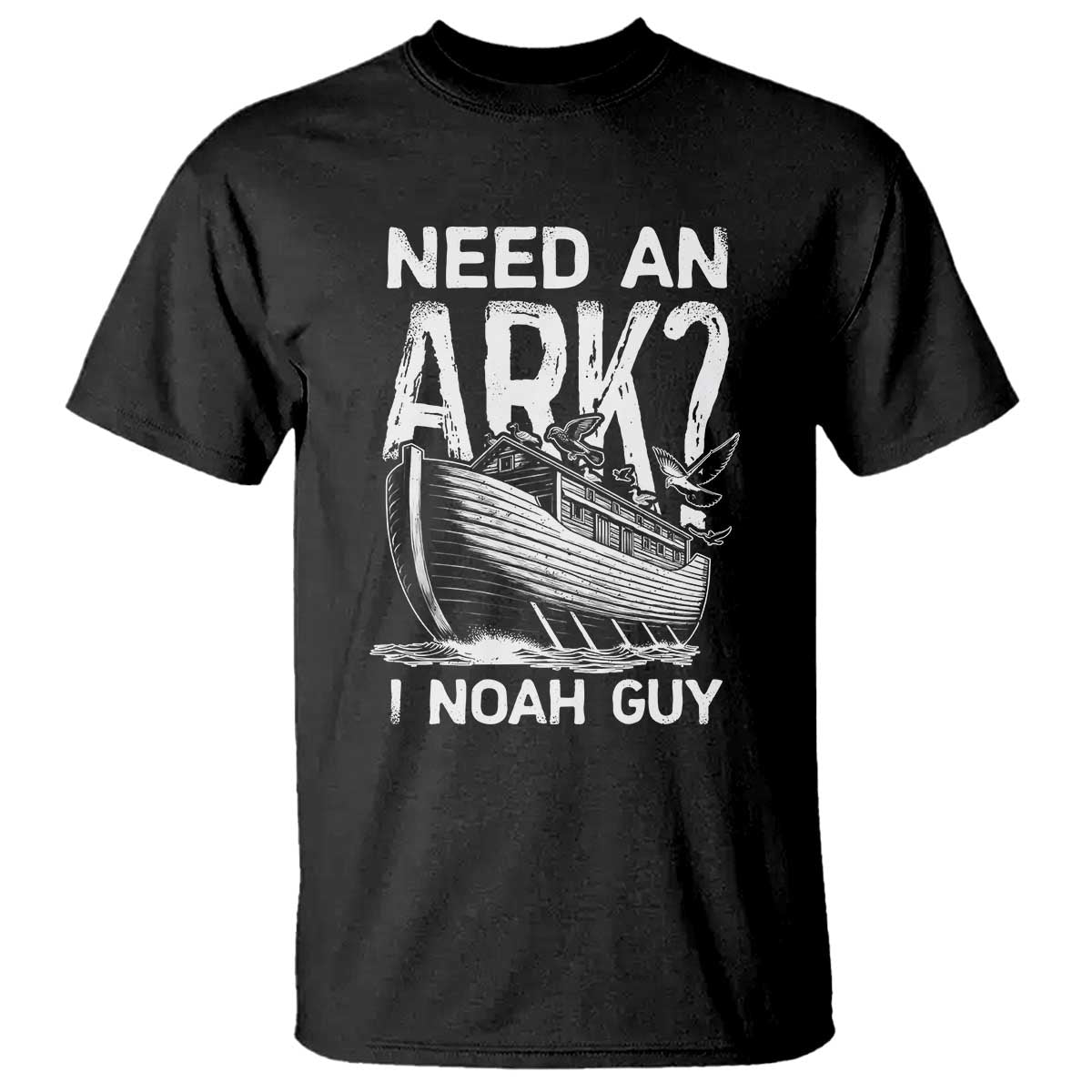 Funny Need An Ark I Noah Guy T Shirt Christian Pun