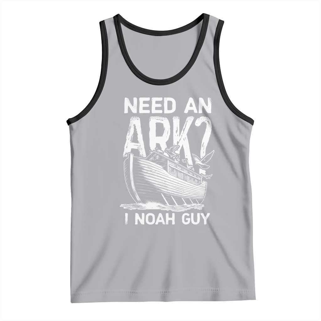 Funny Need An Ark I Noah Guy Tank Top Christian Pun