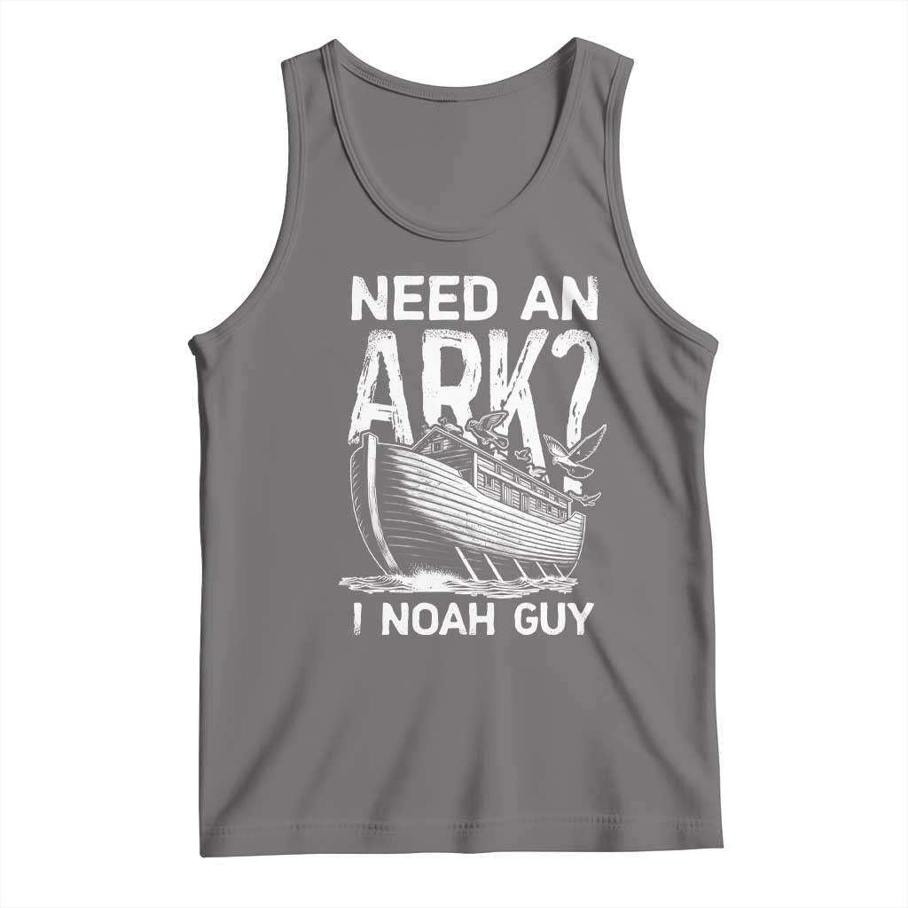 Funny Need An Ark I Noah Guy Tank Top Christian Pun