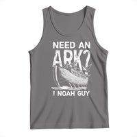 Funny Need An Ark I Noah Guy Tank Top Christian Pun