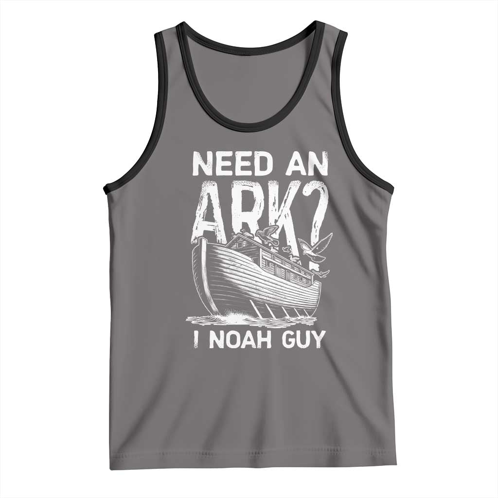 Funny Need An Ark I Noah Guy Tank Top Christian Pun