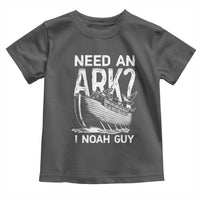 Funny Need An Ark I Noah Guy Toddler T Shirt Christian Pun