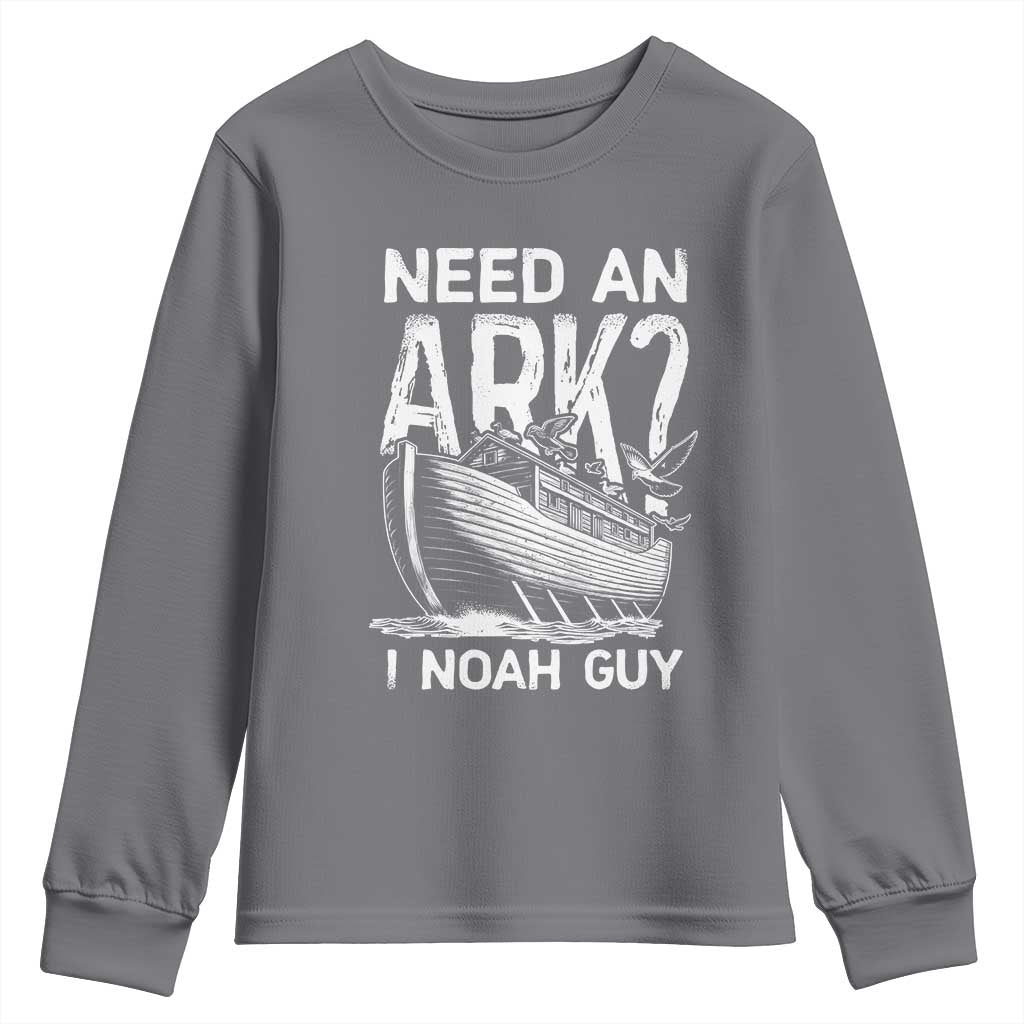 Funny Need An Ark I Noah Guy Youth Sweatshirt Christian Pun