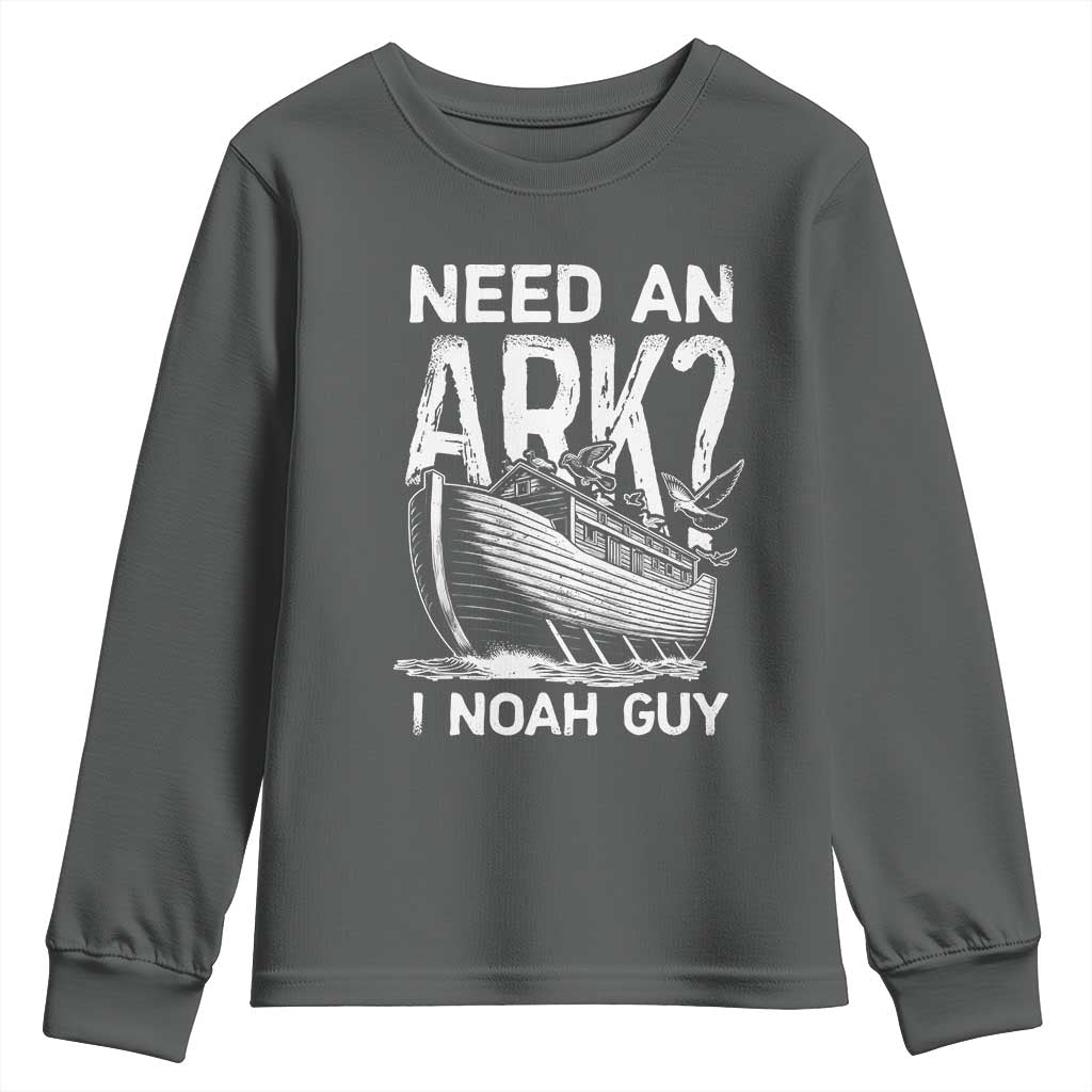 Funny Need An Ark I Noah Guy Youth Sweatshirt Christian Pun