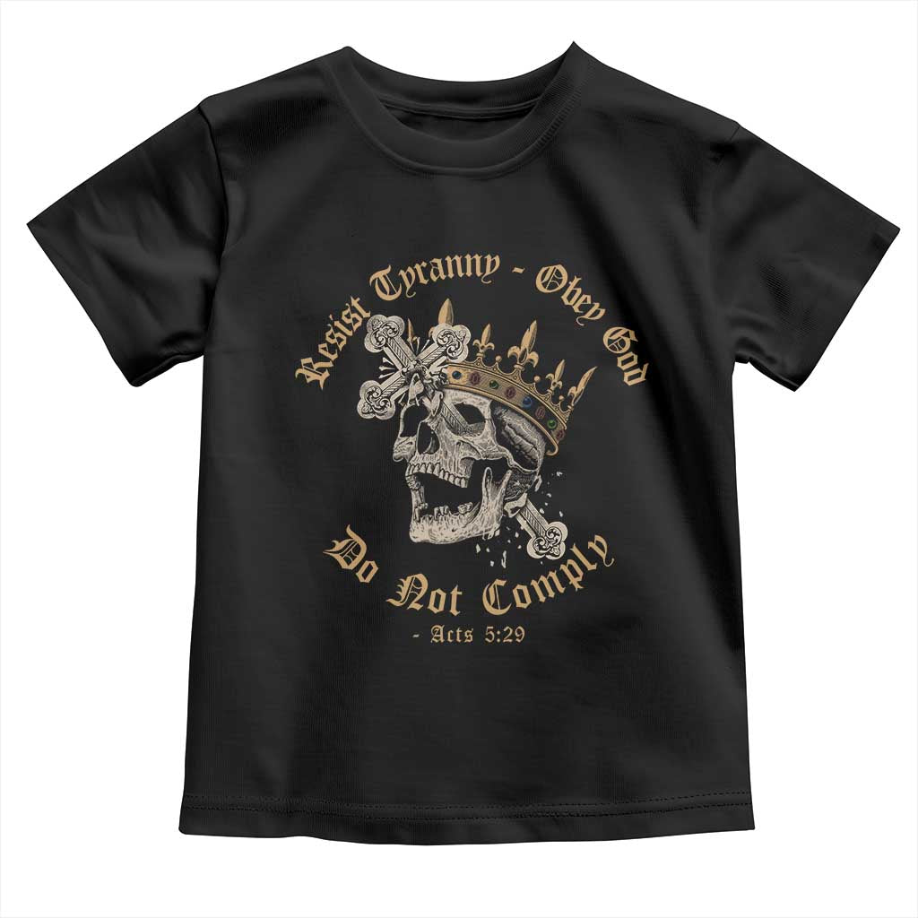 Eastern Orthodox Christian Toddler T Shirt Resist Tyranny Obey God Do Not Comply Skull