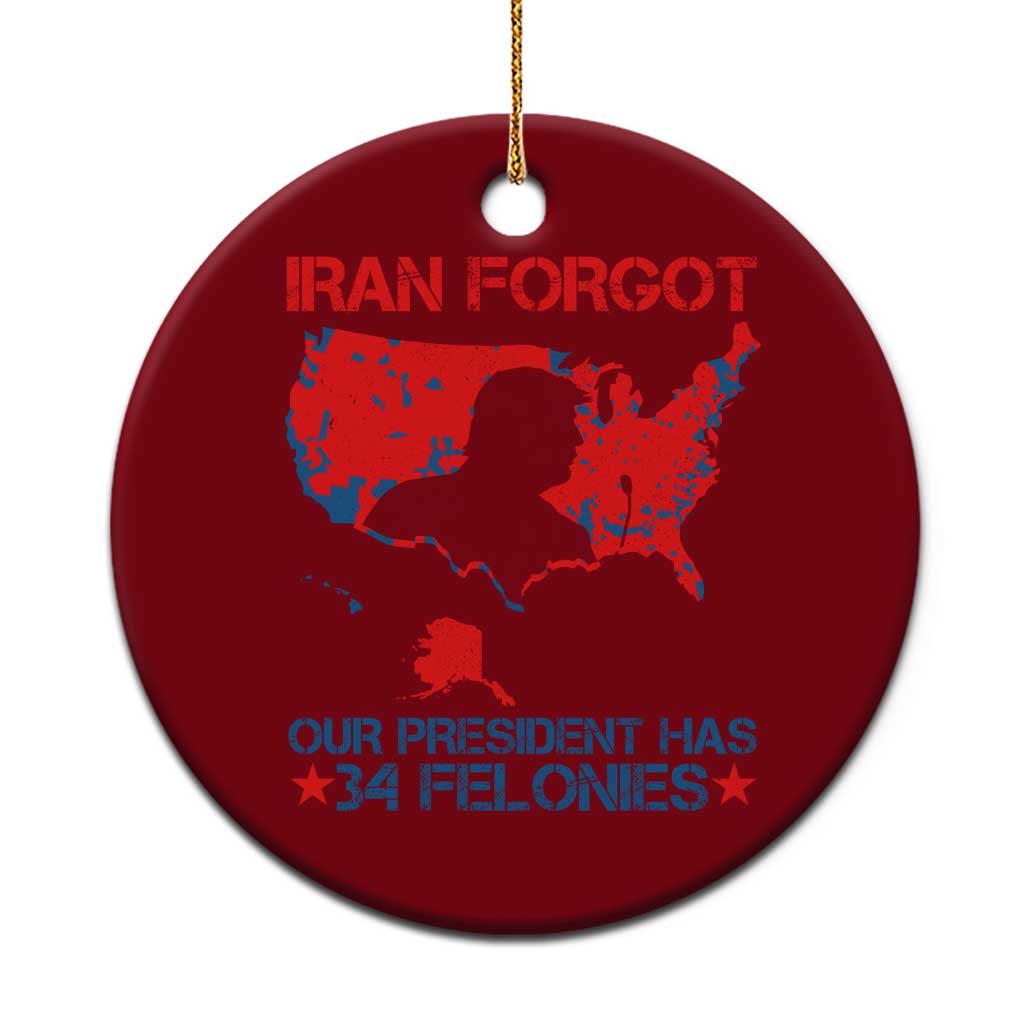 Iran Forgot Our President Has 34 Felonies Ceramic Ornament Vintage USA Red Wave Map