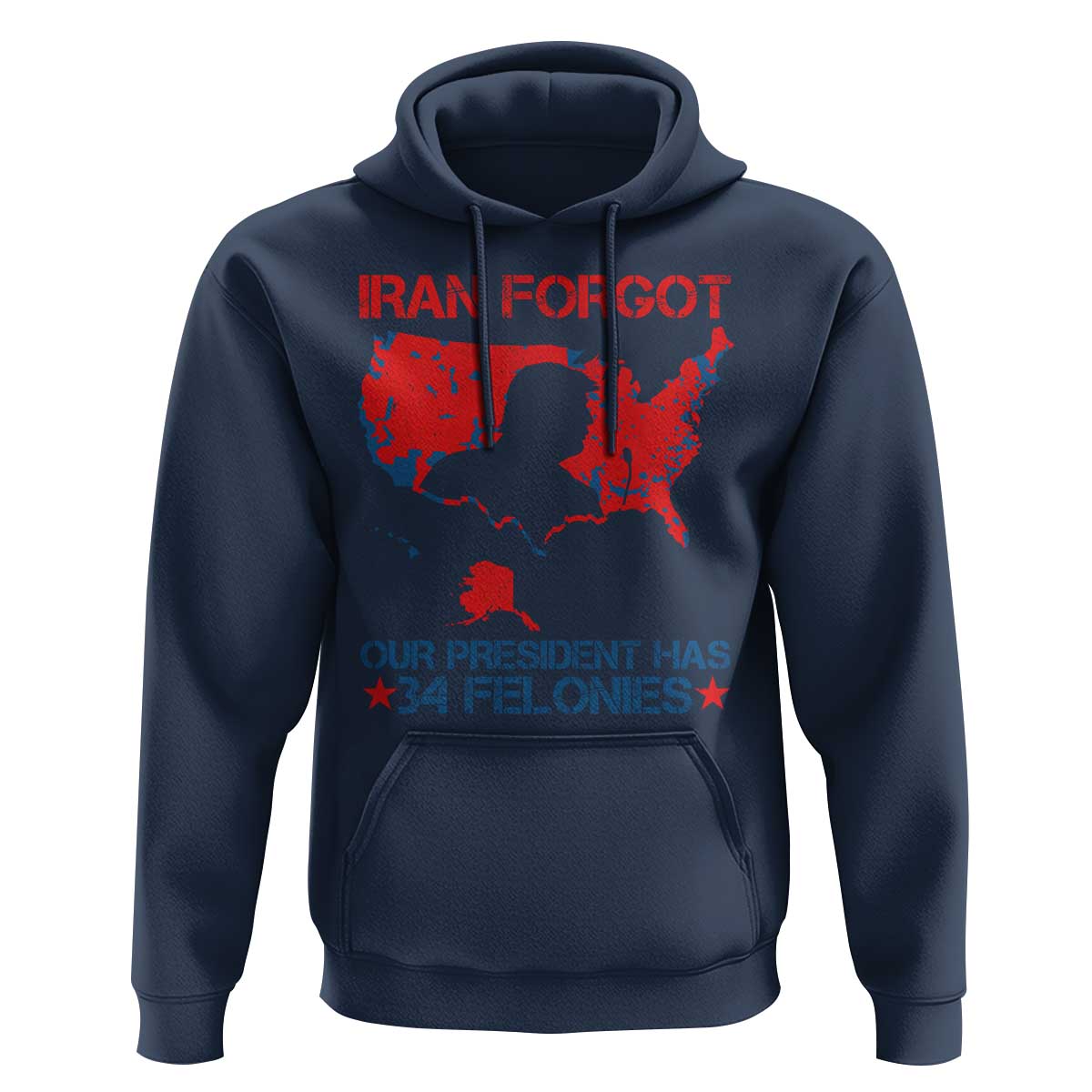Iran Forgot Our President Has 34 Felonies Hoodie Vintage USA Red Wave Map