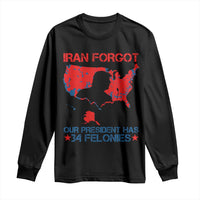 Iran Forgot Our President Has 34 Felonies Long Sleeve Shirt Vintage USA Red Wave Map