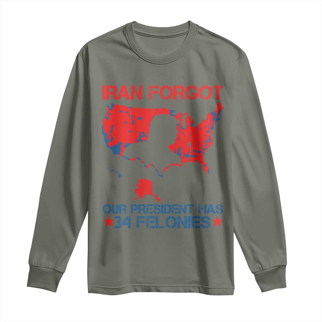 Iran Forgot Our President Has 34 Felonies Long Sleeve Shirt Vintage USA Red Wave Map
