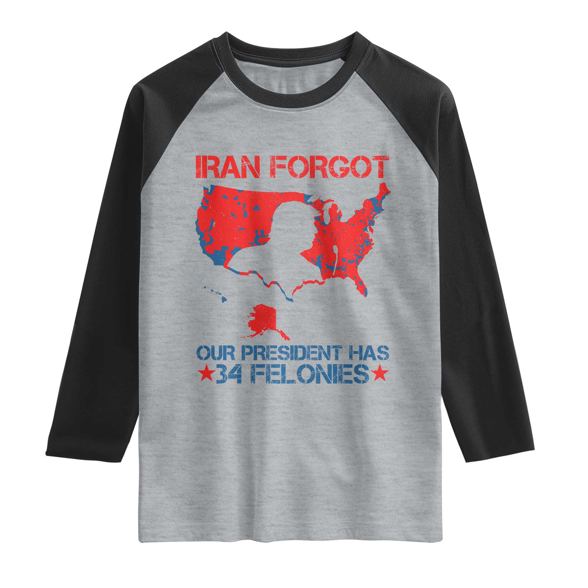 Iran Forgot Our President Has 34 Felonies Raglan Shirt Vintage USA Red Wave Map