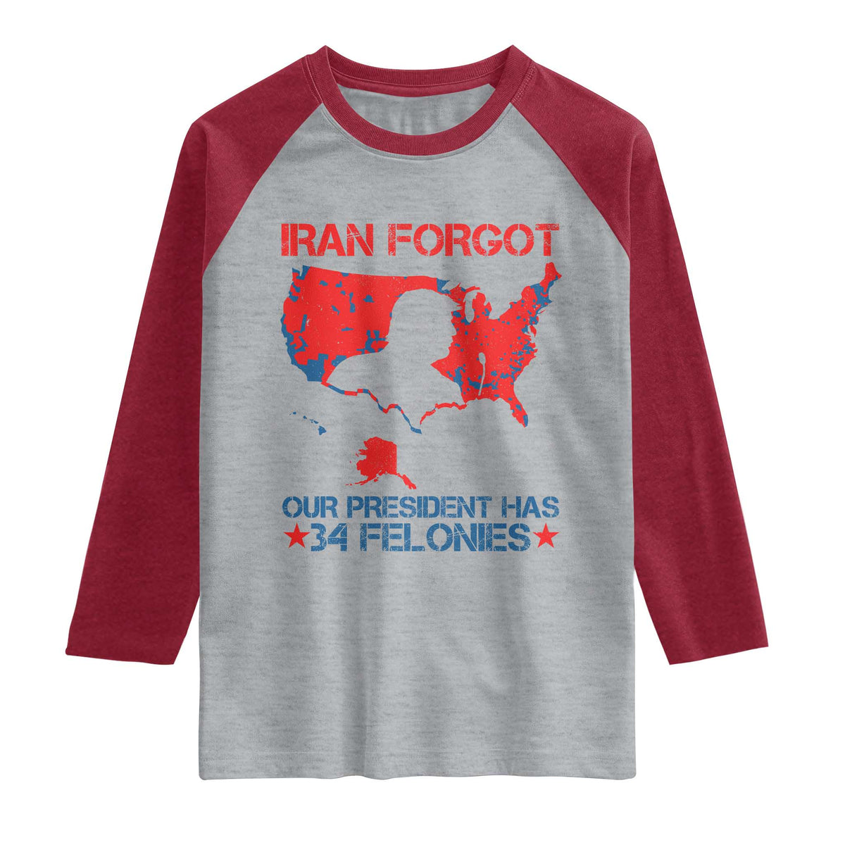 Iran Forgot Our President Has 34 Felonies Raglan Shirt Vintage USA Red Wave Map