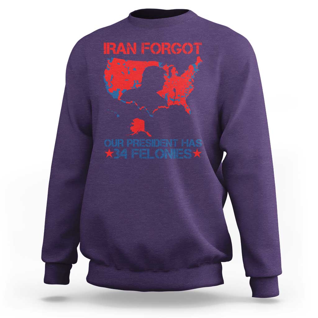 Iran Forgot Our President Has 34 Felonies Sweatshirt Vintage USA Red Wave Map