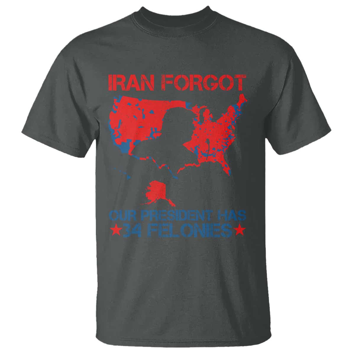 Iran Forgot Our President Has 34 Felonies T Shirt Vintage USA Red Wave Map