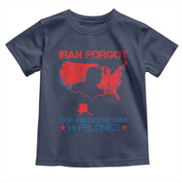 Iran Forgot Our President Has 34 Felonies Toddler T Shirt Vintage USA Red Wave Map