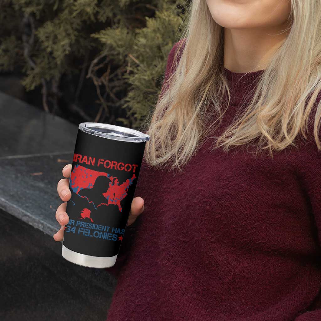 Iran Forgot Our President Has 34 Felonies Tumbler Cup Vintage USA Red Wave Map