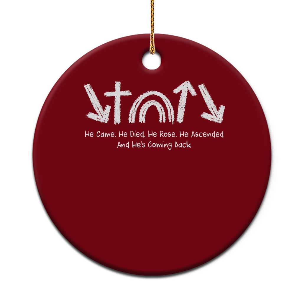 Christian Easter Ceramic Ornament He Came He Died He Rose He Ascended And He Is Coming Back