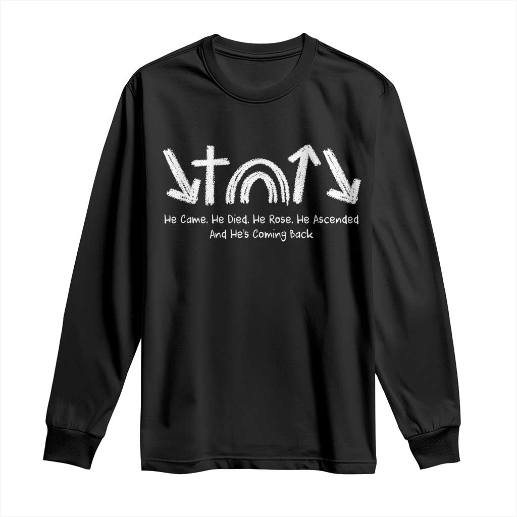 Christian Easter Long Sleeve Shirt He Came He Died He Rose He Ascended And He Is Coming Back