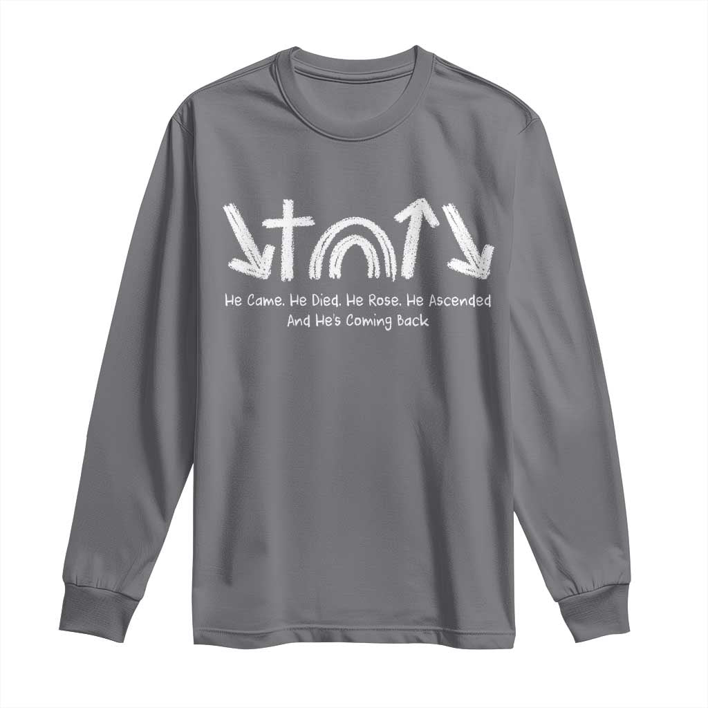 Christian Easter Long Sleeve Shirt He Came He Died He Rose He Ascended And He Is Coming Back