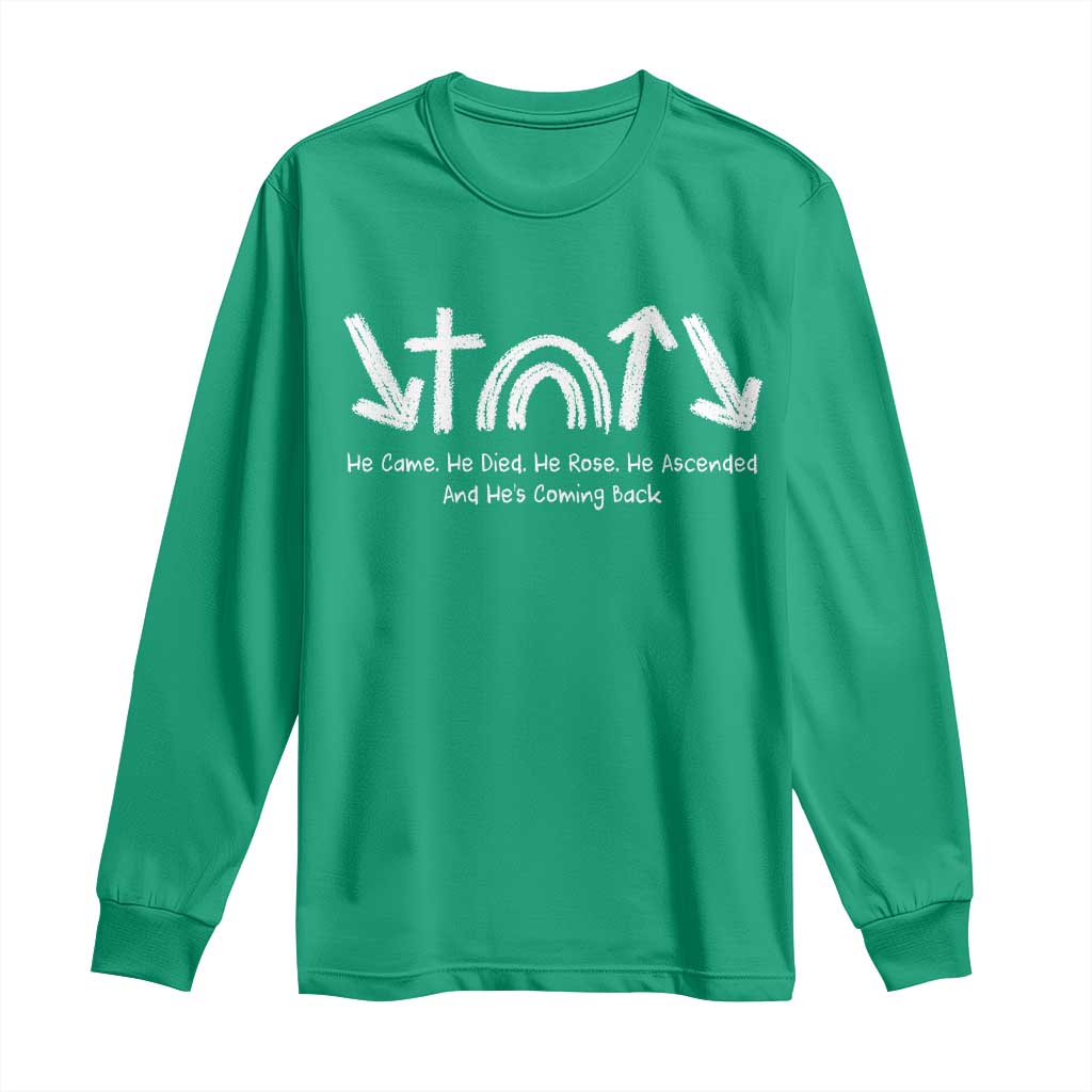 Christian Easter Long Sleeve Shirt He Came He Died He Rose He Ascended And He Is Coming Back