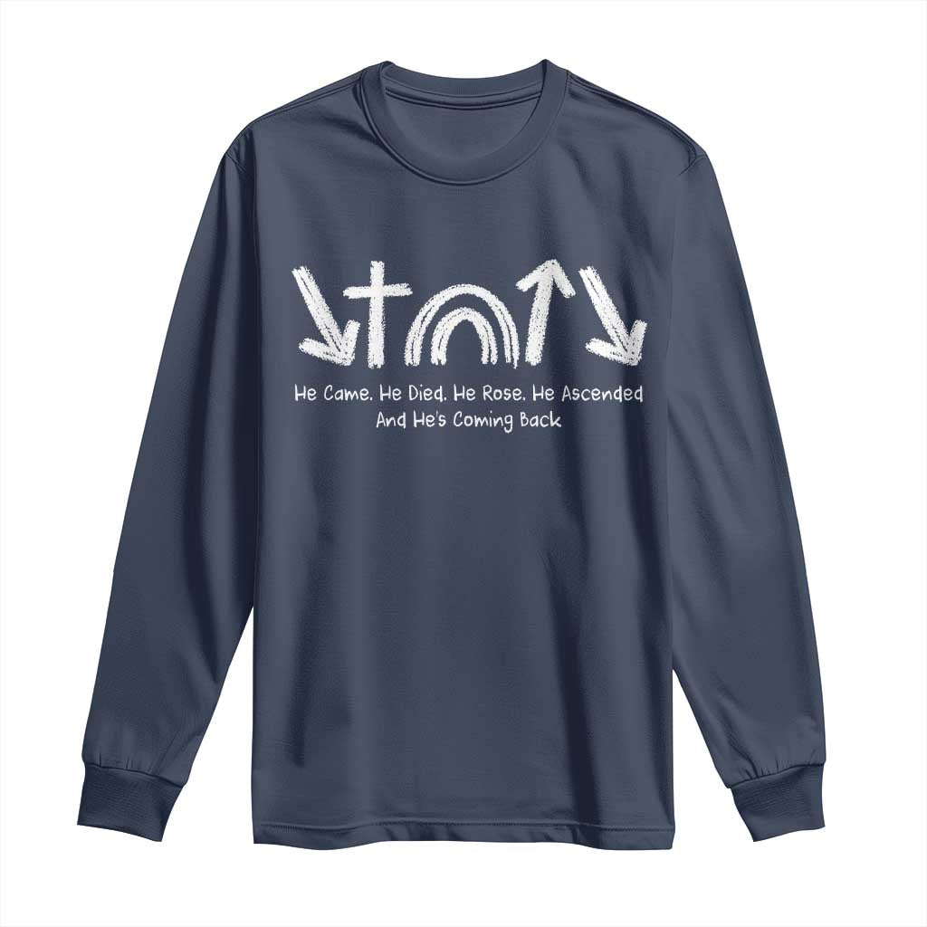 Christian Easter Long Sleeve Shirt He Came He Died He Rose He Ascended And He Is Coming Back