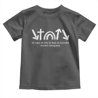 Christian Easter Toddler T Shirt He Came He Died He Rose He Ascended And He Is Coming Back