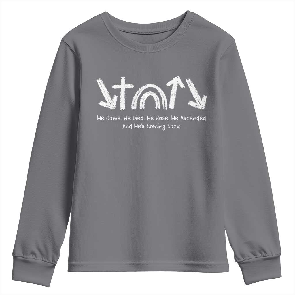 Christian Easter Youth Sweatshirt He Came He Died He Rose He Ascended And He Is Coming Back