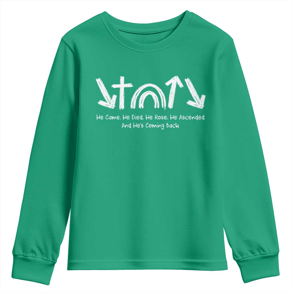Christian Easter Youth Sweatshirt He Came He Died He Rose He Ascended And He Is Coming Back