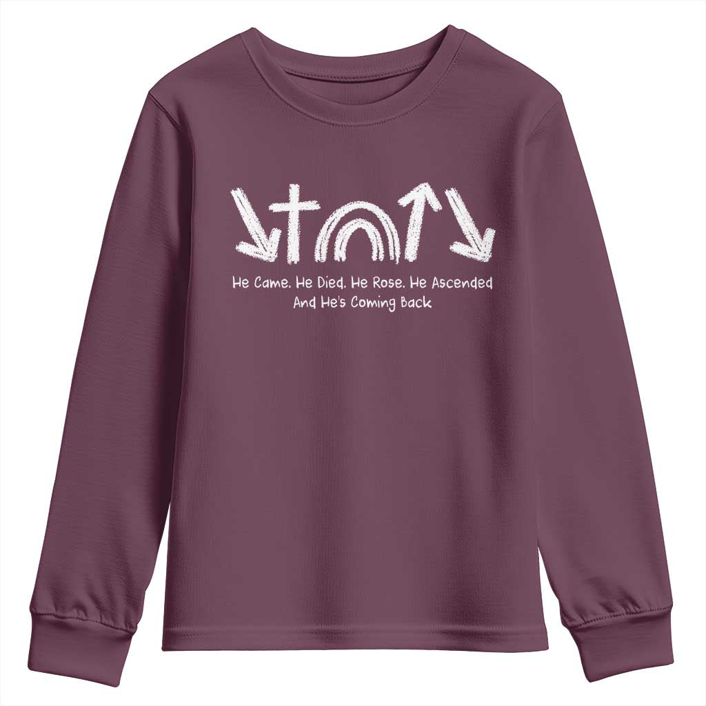 Christian Easter Youth Sweatshirt He Came He Died He Rose He Ascended And He Is Coming Back
