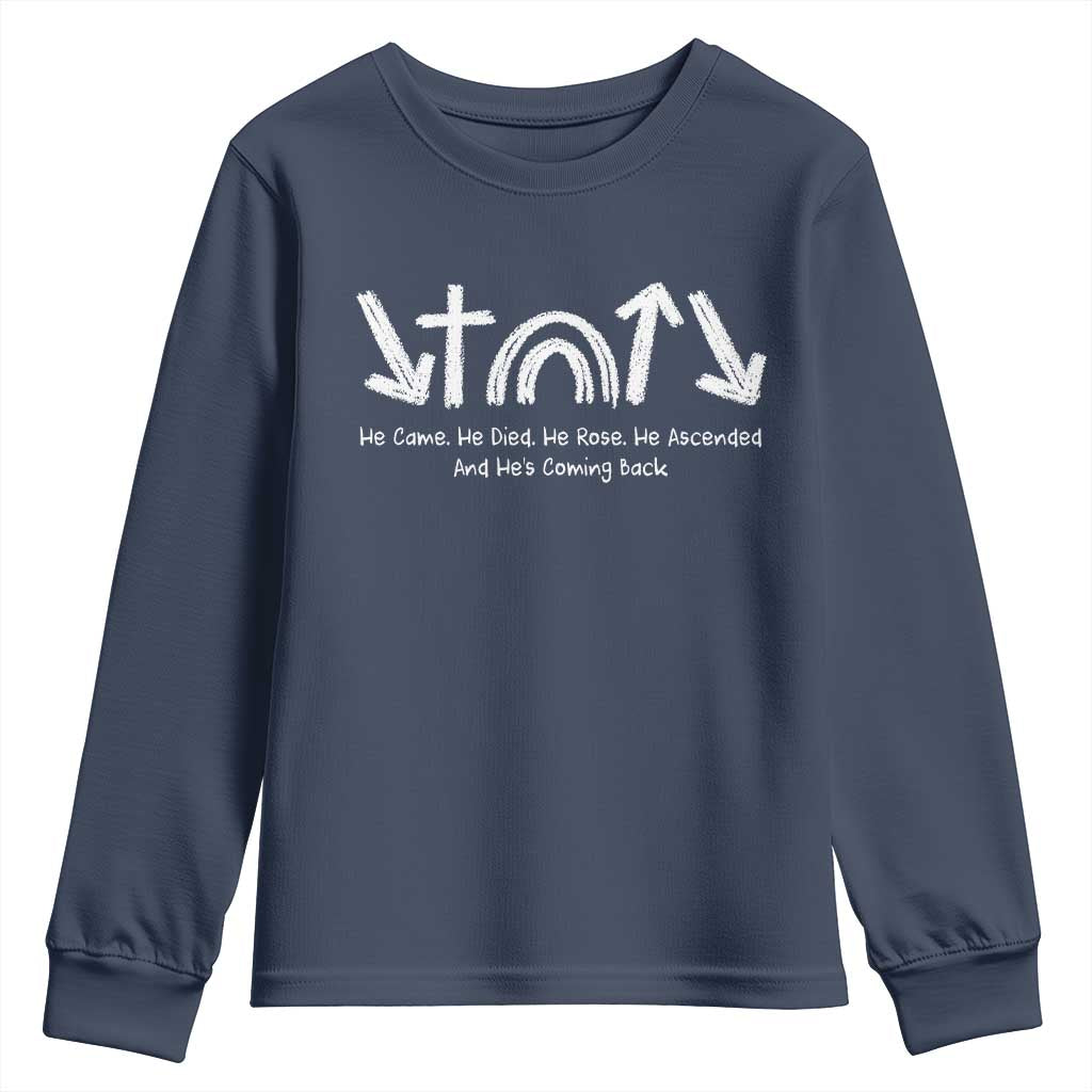 Christian Easter Youth Sweatshirt He Came He Died He Rose He Ascended And He Is Coming Back