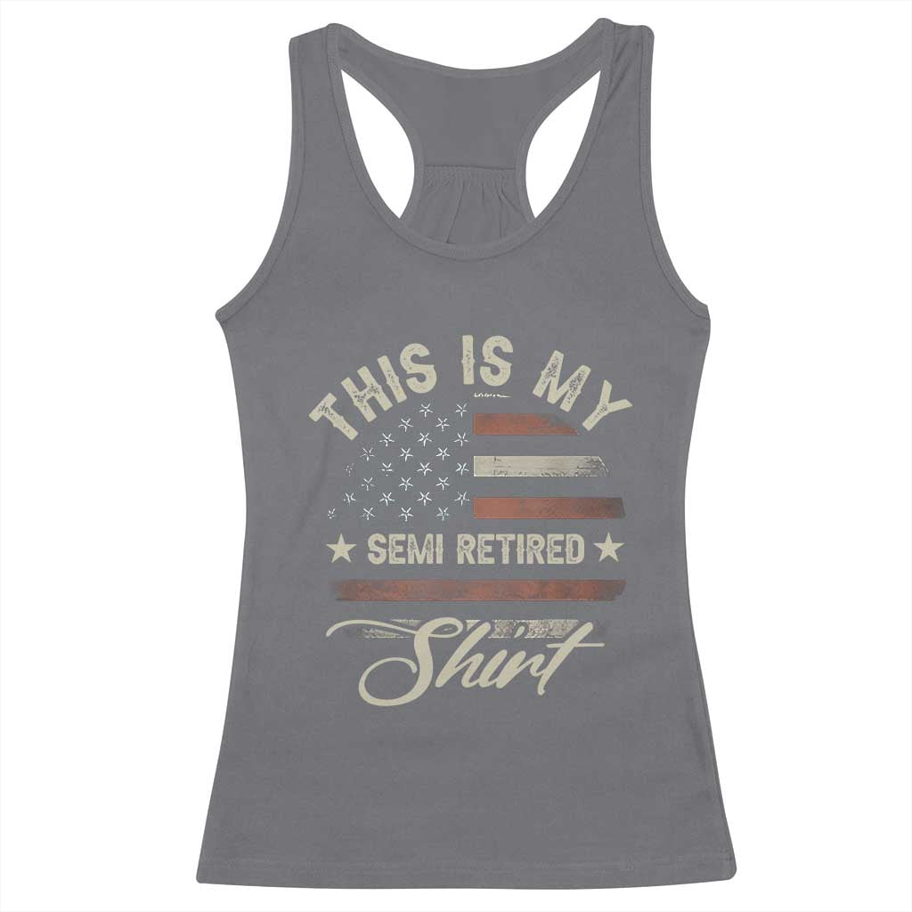 Funny Semi Retirement Racerback Tank Top This Is My Semi Retired Slogan Pun American Flag