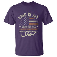 Funny Semi Retirement T Shirt This Is My Semi Retired Slogan Pun American Flag