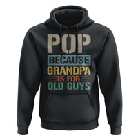 Funny Grandfather Hoodie Pop Because Grandpa Is For Old Guys