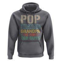 Funny Grandfather Hoodie Pop Because Grandpa Is For Old Guys