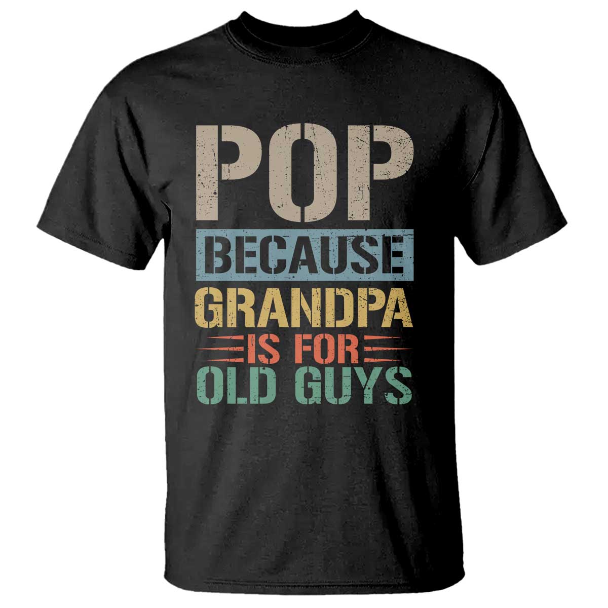 Funny Grandfather T Shirt Pop Because Grandpa Is For Old Guys
