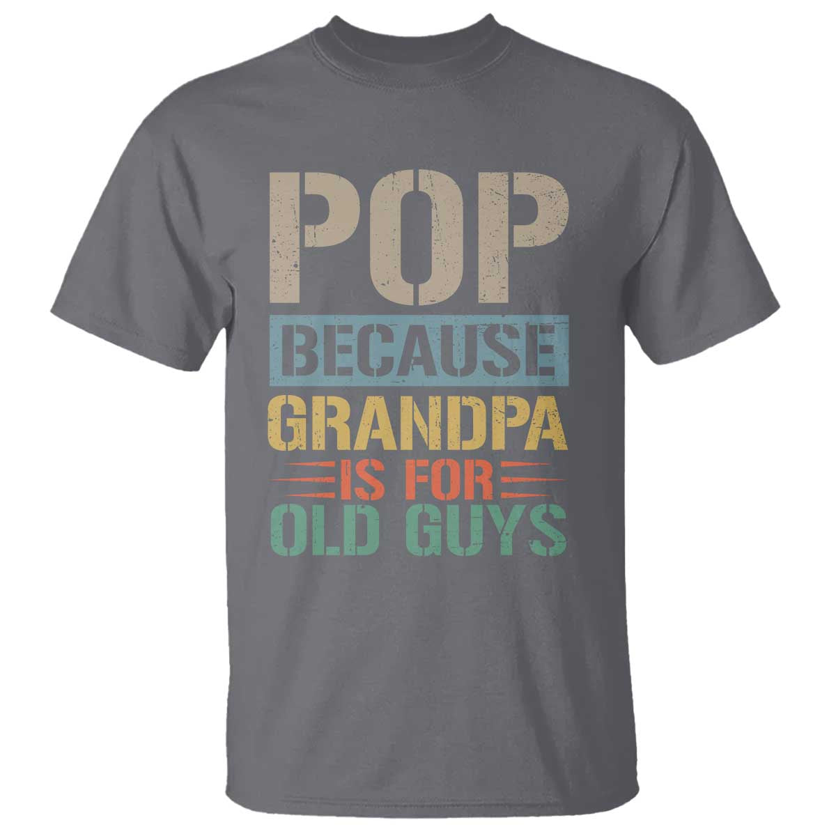 Funny Grandfather T Shirt Pop Because Grandpa Is For Old Guys