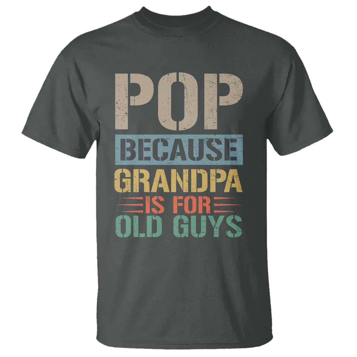 Funny Grandfather T Shirt Pop Because Grandpa Is For Old Guys