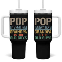 Funny Grandfather Tumbler With Handle Pop Because Grandpa Is For Old Guys