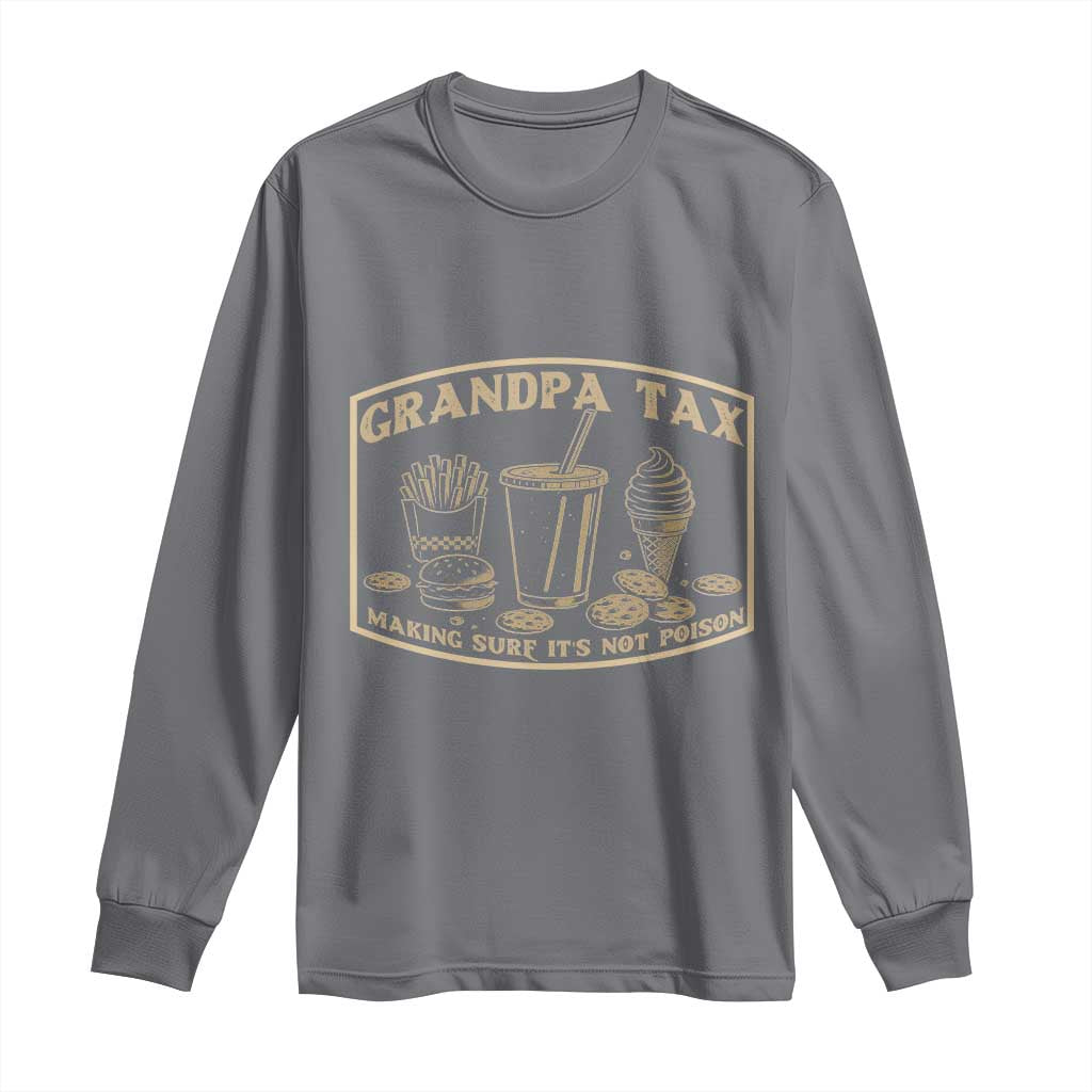 Funny Grandpa Tax Making Sure It's Not Poison Long Sleeve Shirt Father's Day